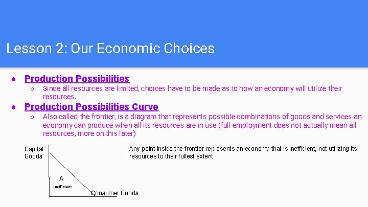 Lesson 2: Our Economic Choices ● Production Possibilities ○ Since all resources are limited,