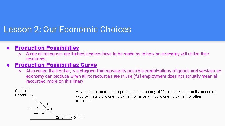 Lesson 2: Our Economic Choices ● Production Possibilities ○ Since all resources are limited,