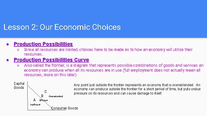 Lesson 2: Our Economic Choices ● Production Possibilities ○ Since all resources are limited,