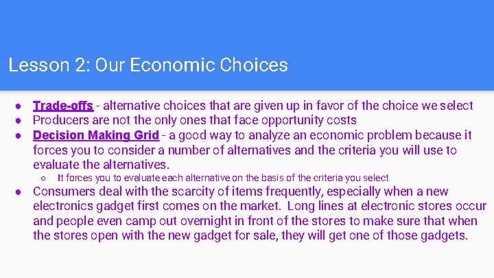 Lesson 2: Our Economic Choices ● Trade-offs - alternative choices that are given up