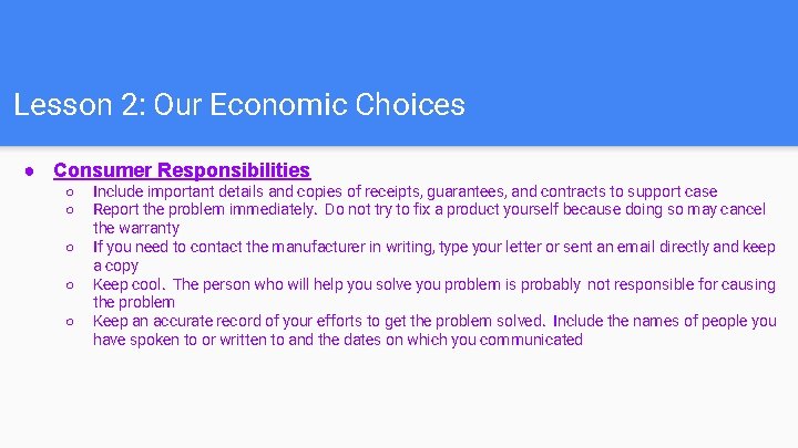 Lesson 2: Our Economic Choices ● Consumer Responsibilities ○ ○ ○ Include important details