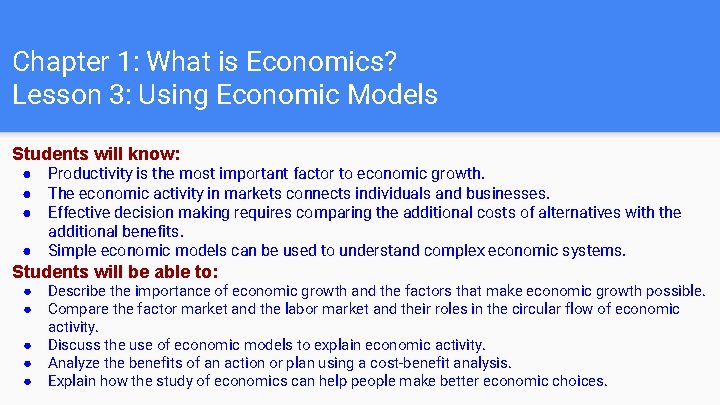 Chapter 1: What is Economics? Lesson 3: Using Economic Models Students will know: ●