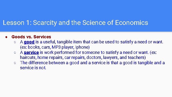 Lesson 1: Scarcity and the Science of Economics ● Goods vs. Services ○ A