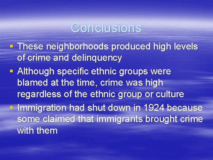 Conclusions § These neighborhoods produced high levels of crime and delinquency § Although specific