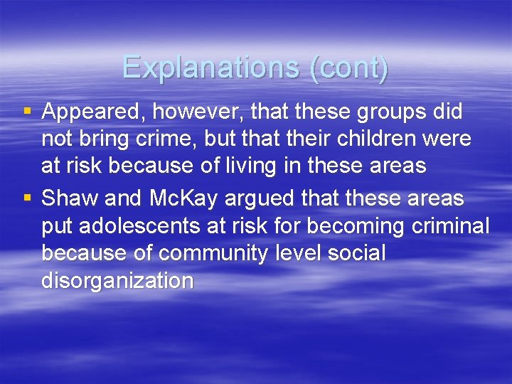 Explanations (cont) § Appeared, however, that these groups did not bring crime, but that