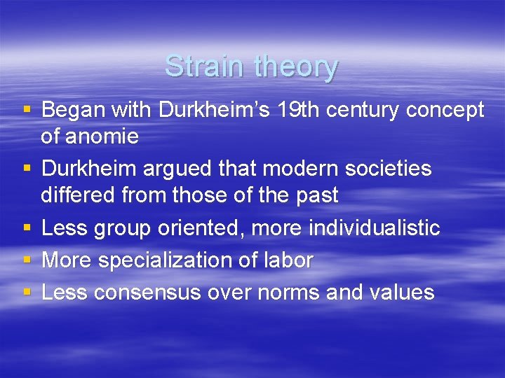 Strain theory § Began with Durkheim’s 19 th century concept of anomie § Durkheim