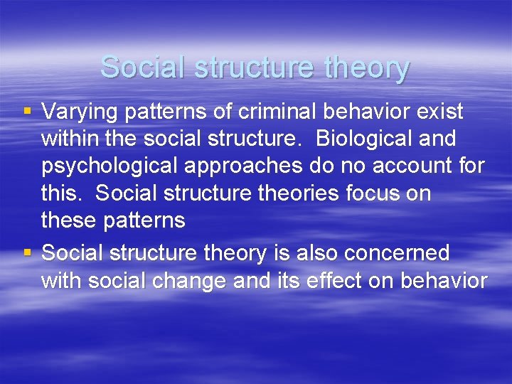 Social structure theory § Varying patterns of criminal behavior exist within the social structure.