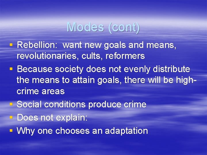 Modes (cont) § Rebellion: want new goals and means, revolutionaries, cults, reformers § Because