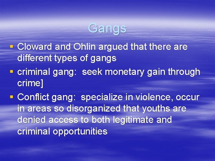 Gangs § Cloward and Ohlin argued that there are different types of gangs §