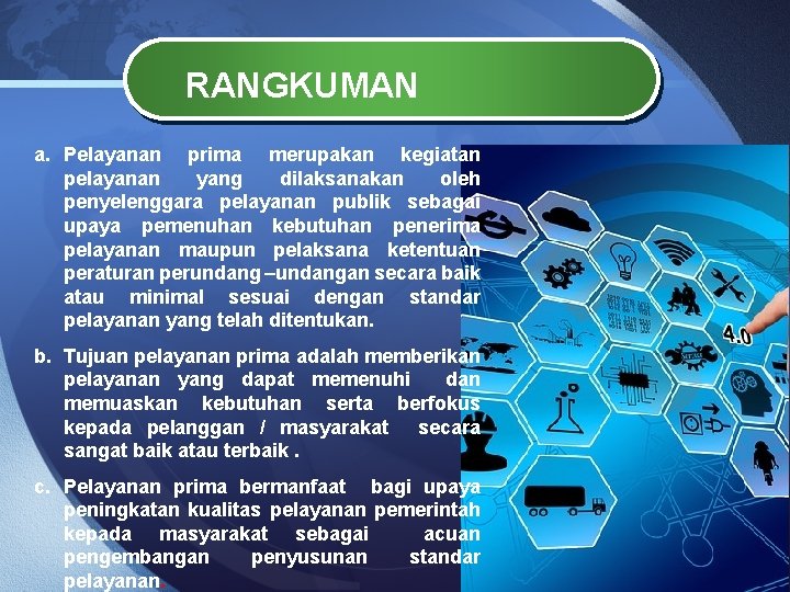 RANGKUMAN a. Pelayanan prima merupakan kegiatan pelayanan yang dilaksanakan oleh penyelenggara pelayanan publik sebagai RANGKUMAN a. Pelayanan prima merupakan kegiatan pelayanan yang dilaksanakan oleh penyelenggara pelayanan publik sebagai