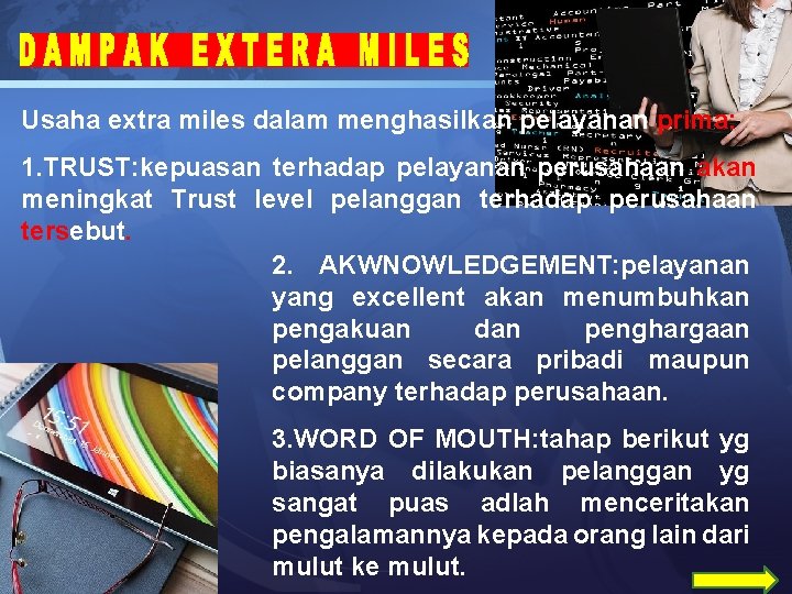 Usaha extra miles dalam menghasilkan pelayanan prima: 1. TRUST: kepuasan terhadap pelayanan perusahaan akan