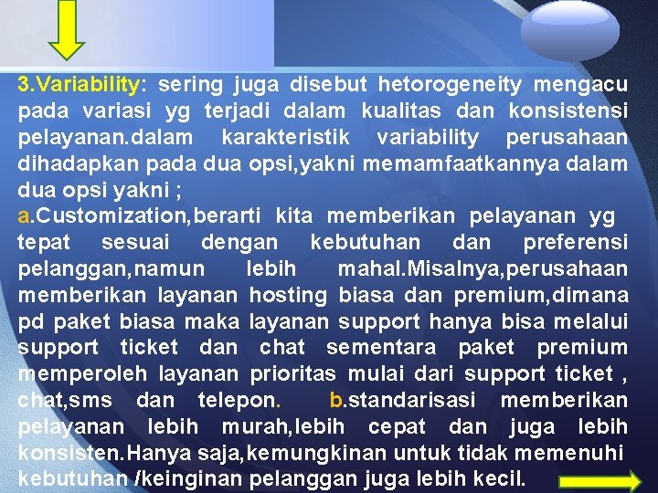 3. Variability: sering juga disebut hetorogeneity mengacu pada variasi yg terjadi dalam kualitas dan 3. Variability: sering juga disebut hetorogeneity mengacu pada variasi yg terjadi dalam kualitas dan