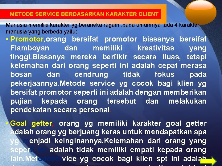 METODE SERVICE BERDASARKAN KARAKTER CLIENT Manusia memiliki karakter yg beraneka ragam , pada umumnya