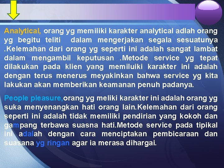 Analytical, orang yg memiliki karakter analytical adlah orang yg begitu teliti dalam mengerjakan segala