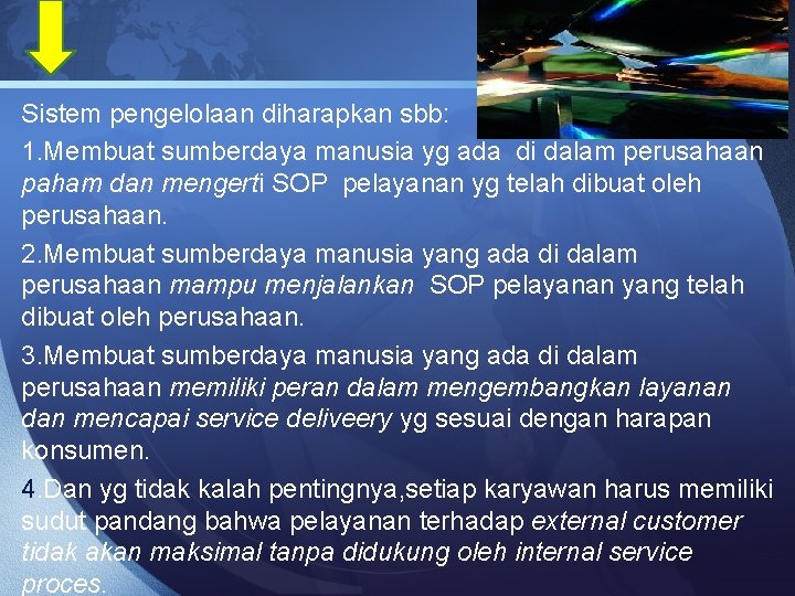 Sistem pengelolaan diharapkan sbb: 1. Membuat sumberdaya manusia yg ada di dalam perusahaan paham Sistem pengelolaan diharapkan sbb: 1. Membuat sumberdaya manusia yg ada di dalam perusahaan paham
