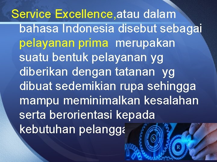 Service Excellence, atau dalam bahasa Indonesia disebut sebagai pelayanan prima merupakan suatu bentuk pelayanan