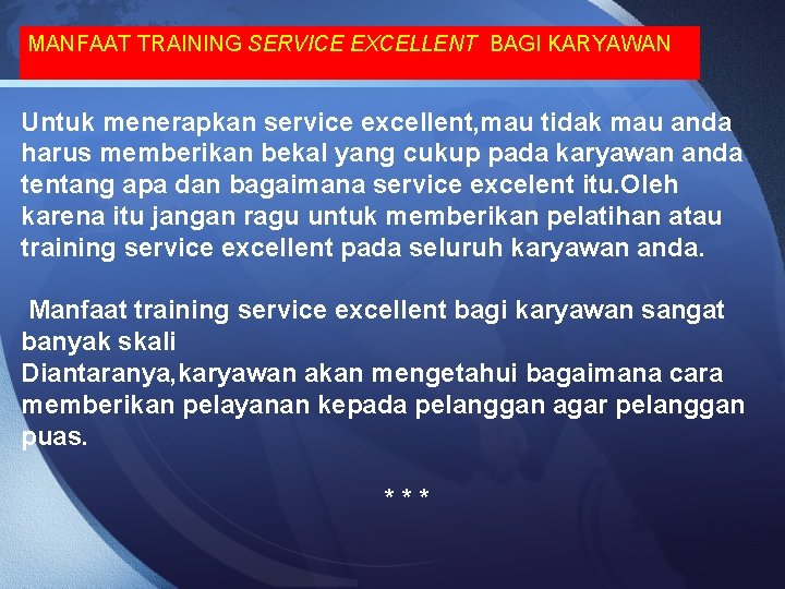 MANFAAT TRAINING SERVICE EXCELLENT BAGI KARYAWAN Untuk menerapkan service excellent, mau tidak mau anda