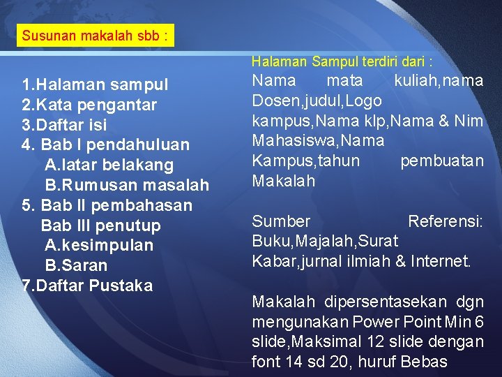 Susunan makalah sbb : Halaman Sampul terdiri dari : 1. Halaman sampul 2. Kata