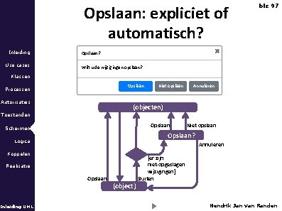 Opslaan: expliciet of automatisch? Inleiding Use cases blz 97 Opslaan? Wilt u de wijzigingen