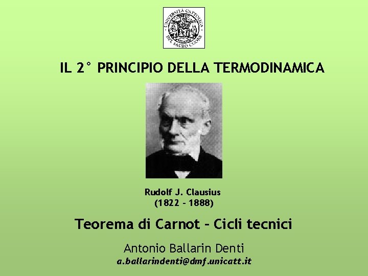 IL 2° PRINCIPIO DELLA TERMODINAMICA Rudolf J. Clausius (1822 - 1888) Teorema di Carnot