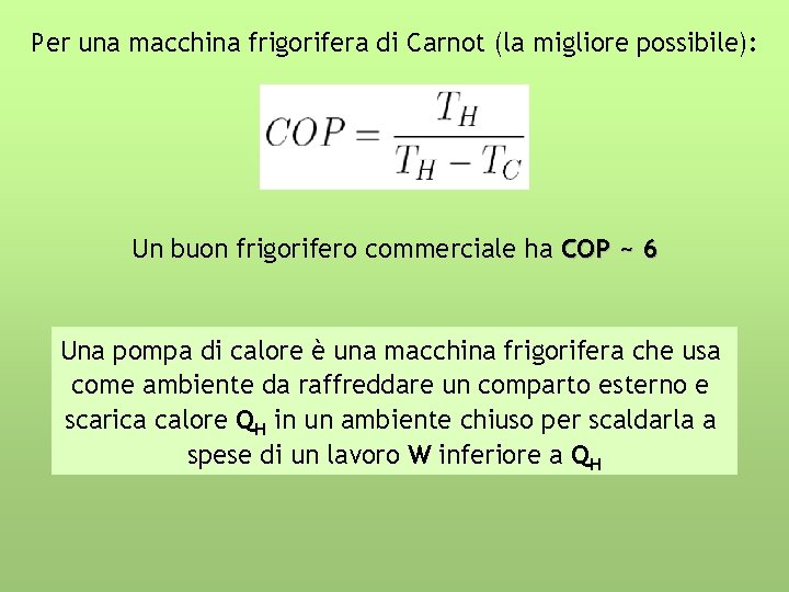 Per una macchina frigorifera di Carnot (la migliore possibile): Un buon frigorifero commerciale ha