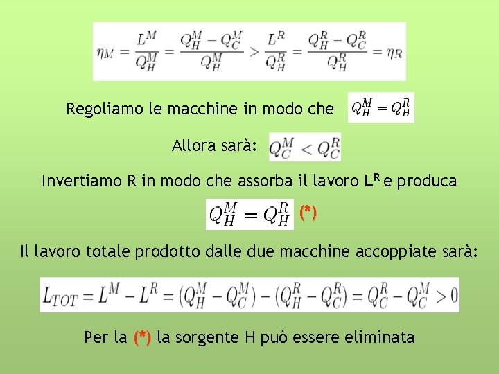 Regoliamo le macchine in modo che Allora sarà: Invertiamo R in modo che assorba