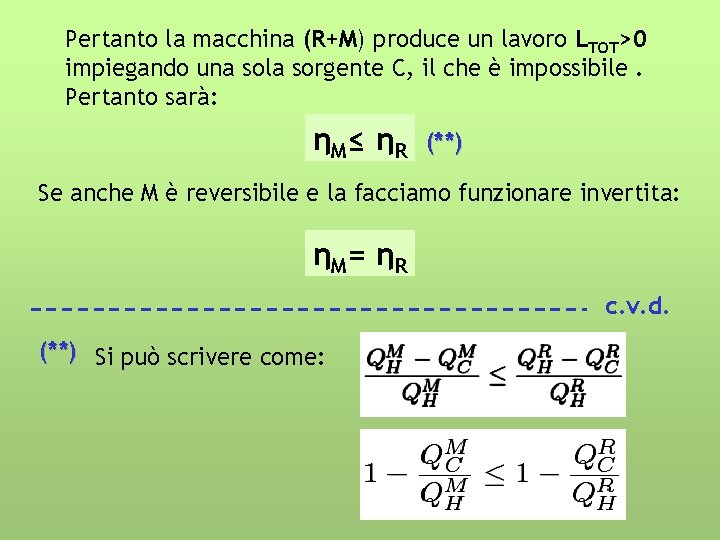 Pertanto la macchina (R+M) produce un lavoro LTOT>0 impiegando una sola sorgente C, il