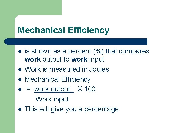 Mechanical Efficiency l l l is shown as a percent (%) that compares work