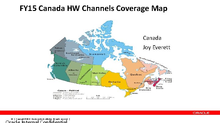 FY 15 Canada HW Channels Coverage Map Canada Joy Everett 22 Copyright © 2012,