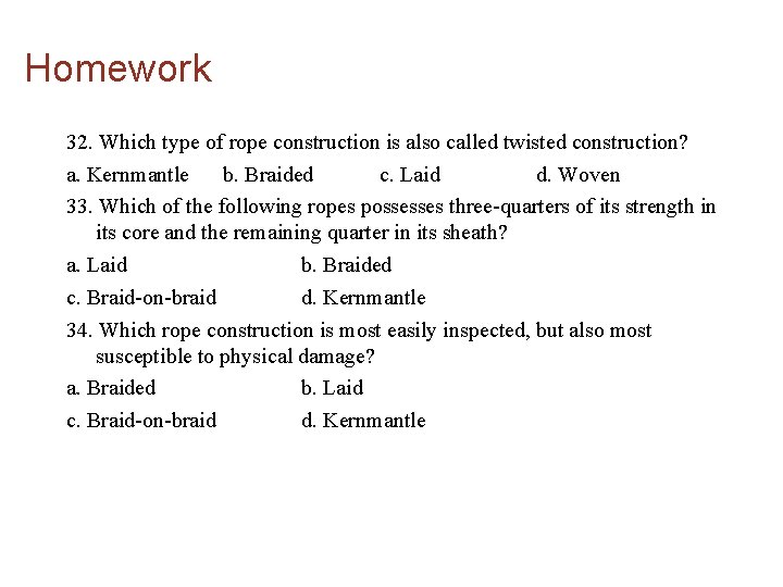 Homework 32. Which type of rope construction is also called twisted construction? a. Kernmantle