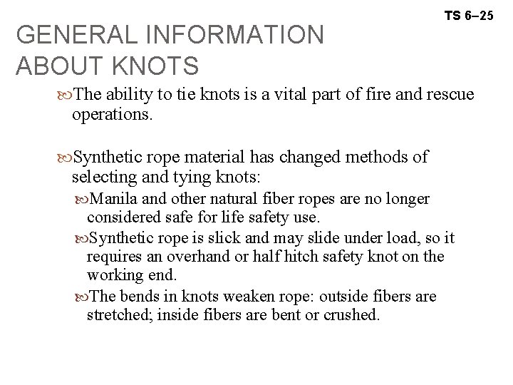 GENERAL INFORMATION ABOUT KNOTS TS 6– 25 The ability to tie knots is a