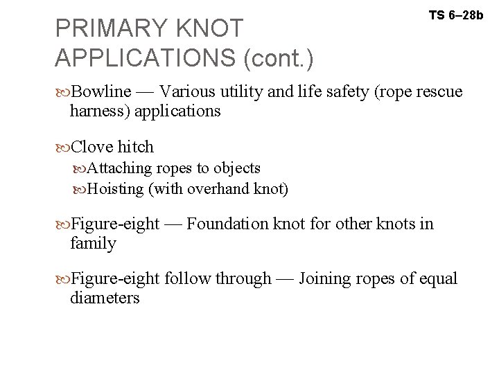 PRIMARY KNOT APPLICATIONS (cont. ) TS 6– 28 b Bowline — Various utility and