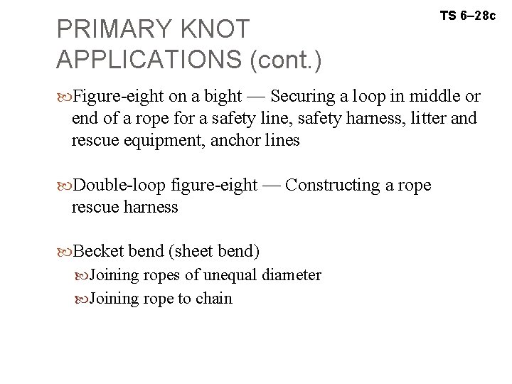 PRIMARY KNOT APPLICATIONS (cont. ) TS 6– 28 c Figure-eight on a bight —