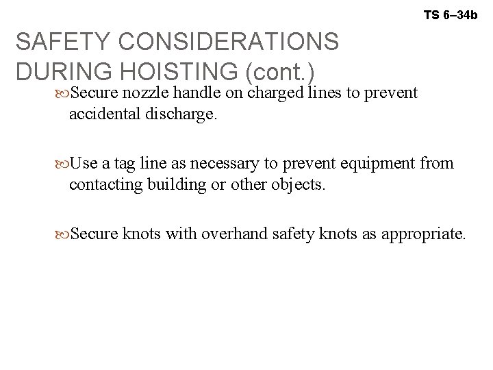 TS 6– 34 b SAFETY CONSIDERATIONS DURING HOISTING (cont. ) Secure nozzle handle on