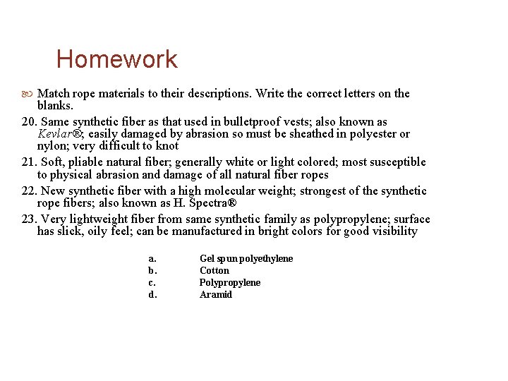 Homework Match rope materials to their descriptions. Write the correct letters on the blanks.