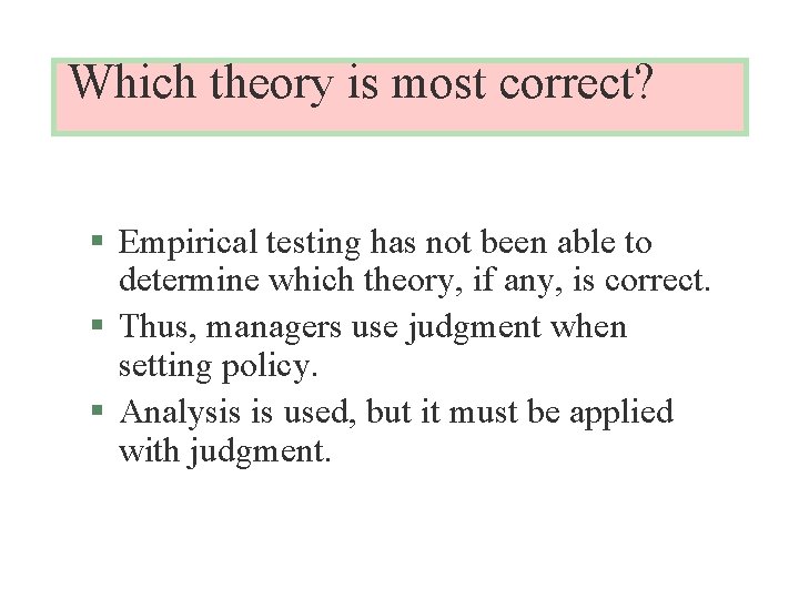 Which theory is most correct? § Empirical testing has not been able to determine