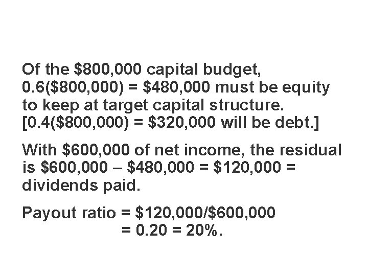 Of the $800, 000 capital budget, 0. 6($800, 000) = $480, 000 must be