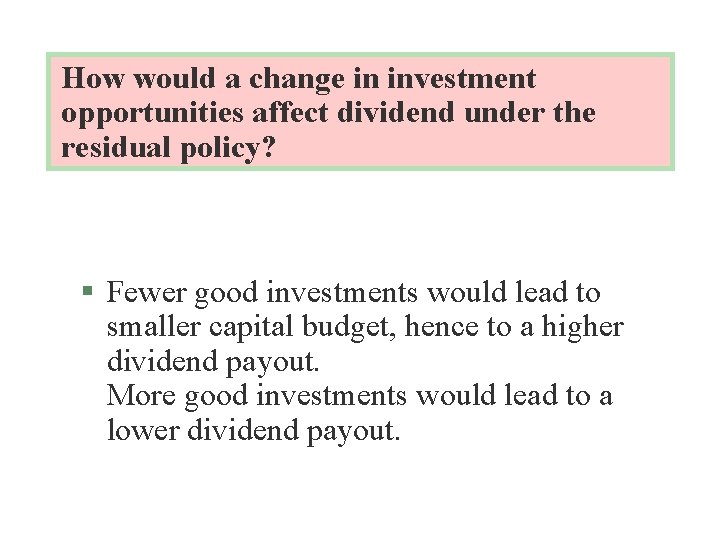 How would a change in investment opportunities affect dividend under the residual policy? §