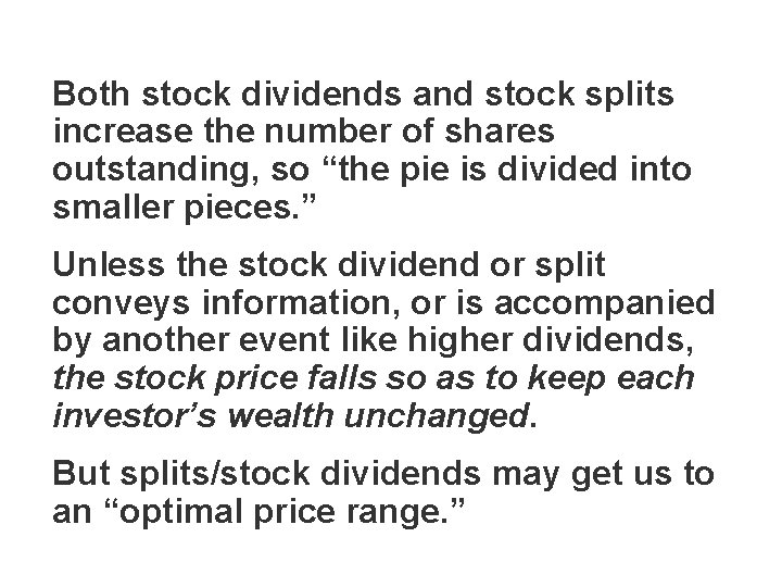 Both stock dividends and stock splits increase the number of shares outstanding, so “the