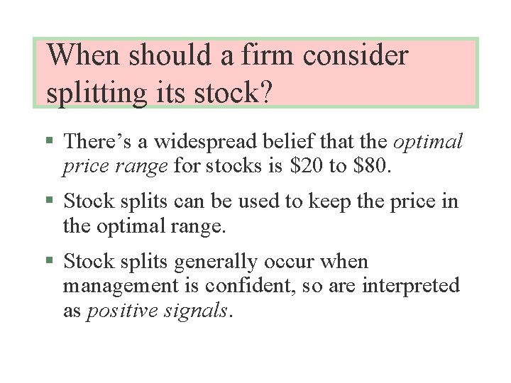 When should a firm consider splitting its stock? § There’s a widespread belief that