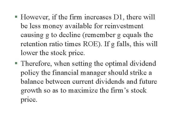 § However, if the firm increases D 1, there will be less money available