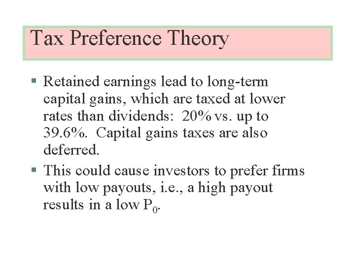 Tax Preference Theory § Retained earnings lead to long-term capital gains, which are taxed