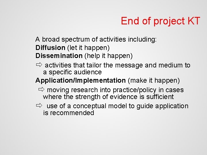 End of project KT A broad spectrum of activities including: Diffusion (let it happen)