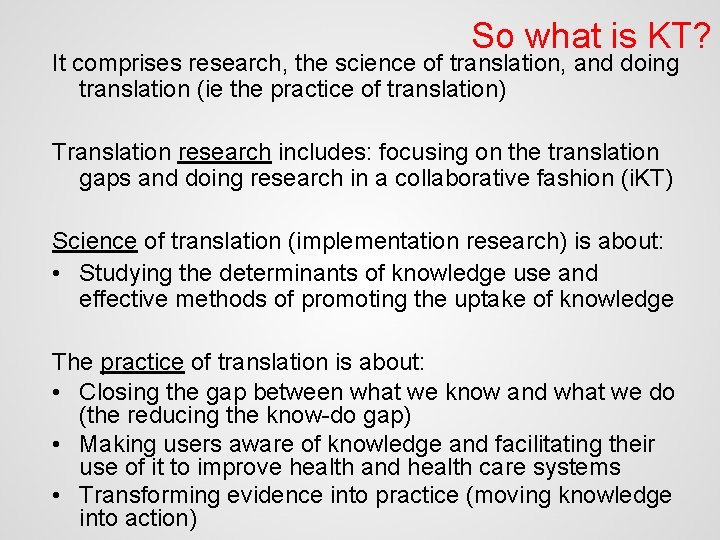 So what is KT? It comprises research, the science of translation, and doing translation