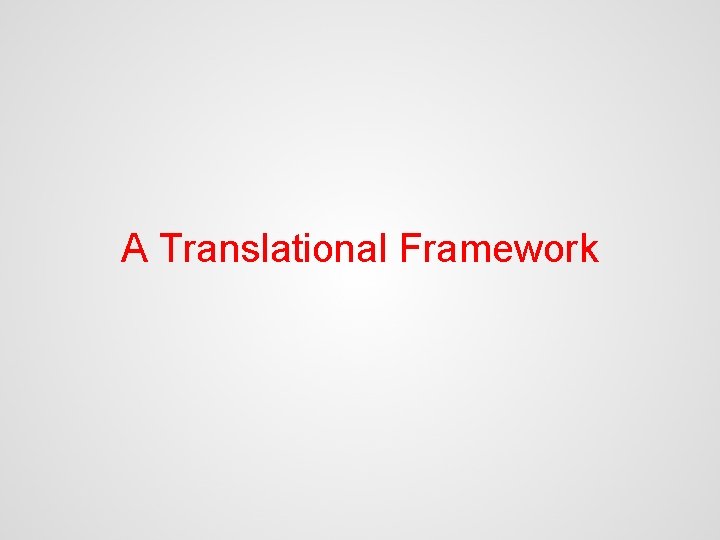 A Translational Framework 
