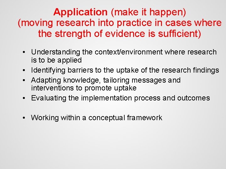 Application (make it happen) (moving research into practice in cases where the strength of