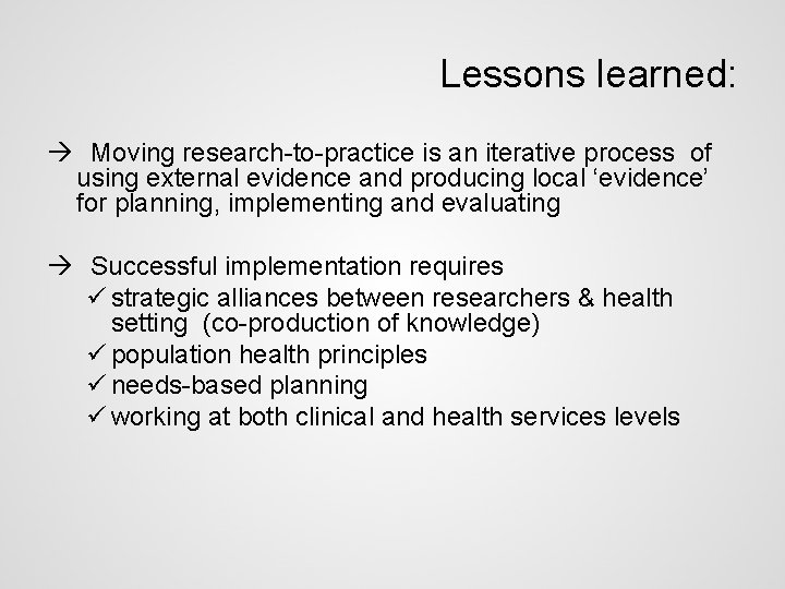 Lessons learned: à Moving research-to-practice is an iterative process of using external evidence and