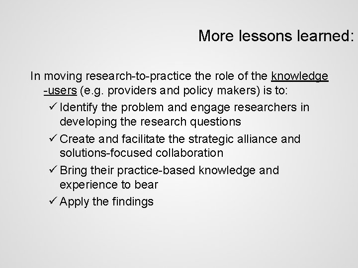 More lessons learned: In moving research-to-practice the role of the knowledge -users (e. g.