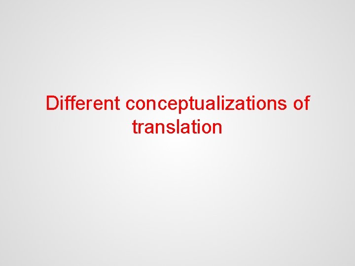 Different conceptualizations of translation 