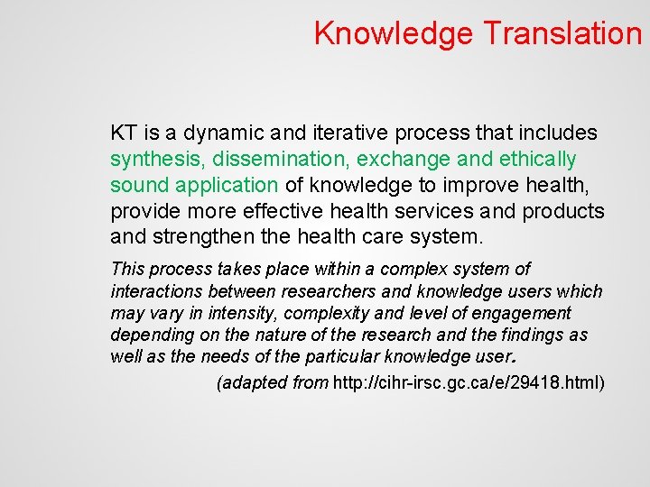 Knowledge Translation KT is a dynamic and iterative process that includes synthesis, dissemination, exchange